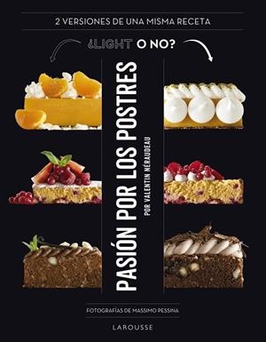 PASIÓN POR LOS POSTRES. ¿LIGHT O NO?. 2 VERSIONES DE UNA MISMA RECETA | 9788418100444 | NÉRAUDEAU, VALENTIN