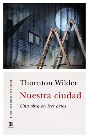 NUESTRA CIUDAD. UNA OBRA EN TRES ACTOS | 9788437641751 | WILDER, THORNTON