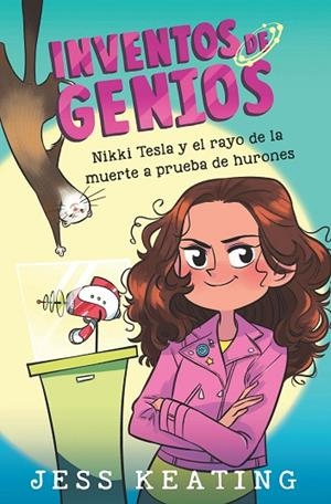 NIKKI TESLA Y EL RAYO DE LA MUERTE A PRUEBA DE HURONES | 9788468349244 | KEATING, JESS