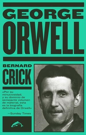 GEORGE ORWELL  LA BIOGRAFIA | 9788412032253 | CRICK, BERNARD