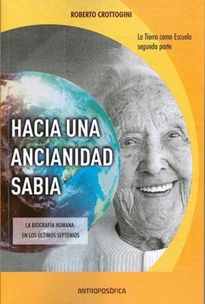 HACIA UNA ANCIANIDAD SABIA. LA BIOGRAFÍA HUMANA: EN LOS ÚLTIMOS SEPTENIOS | 9789876821452 | CROTTOGINI, ROBERTO