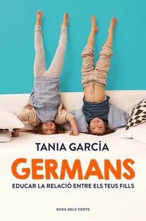 GERMANS. EDUCAR LA RELACIÓ ENTRE ELS TEUS FILLS | 9788417909444 | GARCÍA, TANIA
