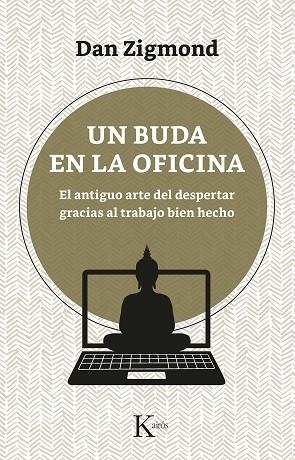UN BUDA EN LA OFICINA. EL ANTIGUO ARTE DEL DESPERTAR GRACIAS AL TRABAJO BIEN HECHO | 9788499887647 | ZIGMOND, DAN