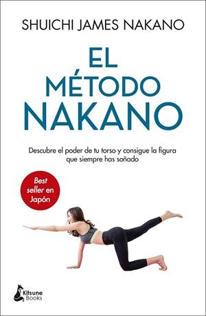 EL MÉTODO NAKANO DESCUBRE EL PODER DE TU TORSO Y CONSIGUE LA FIGURA QUE SIEMPRE HAS SOÑADO | 9788416788828 | NAKANO, SUICHI JAMES