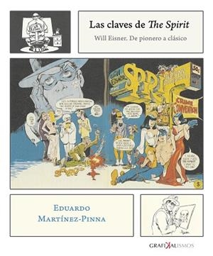 LAS CLAVES DE THE SPIRIT. WILL EISNER. DE PIONERO A CLÁSICO | 9788417315191 | MARTÍNEZ PINNA, EDUARDO