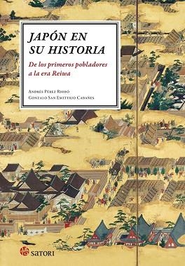 JAPON EN SU HISTORIA DE LOS PRIMEROS POBLADORES HASTA LA ERA REIWA | 9788417419592 | PÉREZ RIOBÓ ANDRÉS / SAN EMETERIO CABAÑES GONZALO