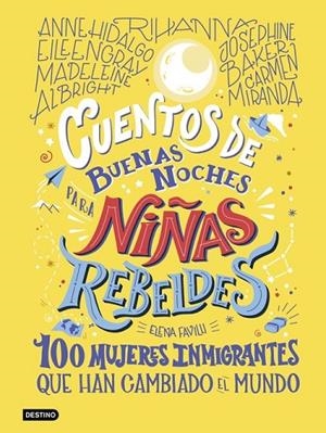 CUENTOS DE BUENAS NOCHES PARA NIÑAS REBELDES. 100 MUJERES INMIGRANTES QUE HAN CAMBIADO EL MUNDO | 9788408233473 | FAVILLI, ELENA
