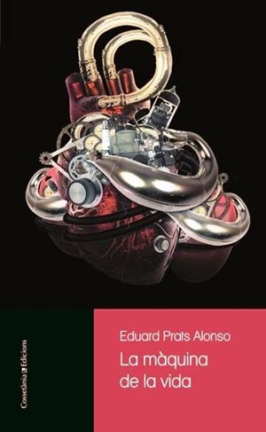LA MÀQUINA DE LA VIDA | 9788490349915 | PRATS ALONSO , EDUARD