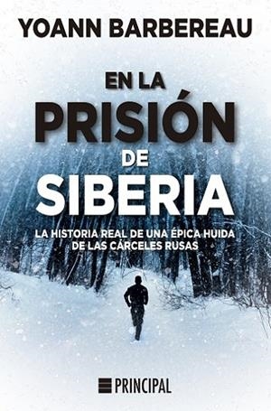 EN LA PRISIÓN DE SIBERIA  LA HISTORIA REAL DE UNA ÉPICA HUIDA DE LAS CÁRCELES RUSAS | 9788418216084 | BARBEREAU, YOANN