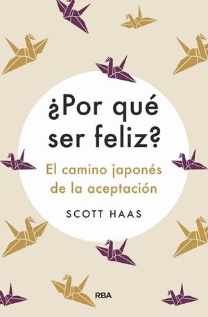 ¿POR QUÉ SER FELIZ? EL CAMINO JAPONÉS A LA ACEPTACIÓN | 9788491875727 | HASS,SCOTT