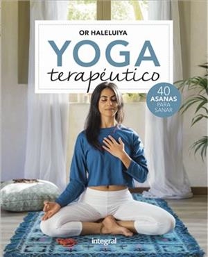 YOGA TERAPÉUTICO. 40 ASANAS PARA SANAR | 9788491180883 | HALELUIYA OR
