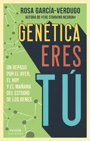 GENÉTICA ERES TÚ UN REPASO POR EL AYER, EL HOY Y EL MAÑANA DEL ESTUDIO DE LOS GENES | 9788449336584 | GARCÍA-VERDUGO, ROSA