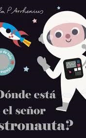 ¿DÓNDE ESTÁ EL SEÑOR ASTRONAUTA? | 9788408227762 | ARRHENIUS, INGELA P.