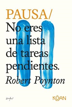 PAUSA. NO ERES UNA LISTA DE TAREAS PENDIENTES | 9788418223037 | POYTON, ROBERT