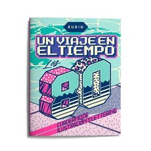 UN VIAJE EN EL TIEMPO: LOS 80. CUADERNO DE ILUSTRACIÓN Y LETTERING | 9788417427405 | ENRIQUE RUBIO POLO, SLU