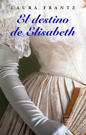 EL DESTINO DE ELISABETH | 9788416973729 | FRANTZ LAURA