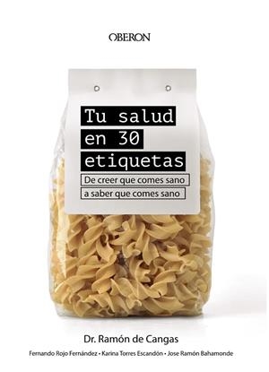 TU SALUD EN 30 ETIQUETAS. DE CREER QUE COMES SANO A SABER QUE COMES SANO | 9788441543188 | DE CANGAS MORÁN, RAMÓN