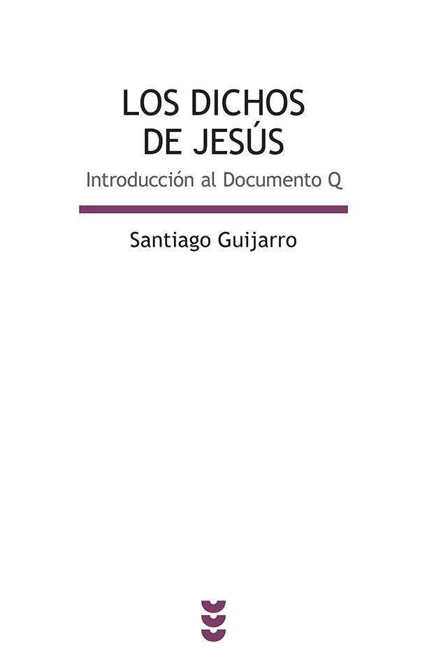 LOS DICHOS DE JESÚS. INTRODUCCIÓN AL DOCUMENTO Q | 9788430118717 | GUIJARRO OPORTO, SANTIAGO
