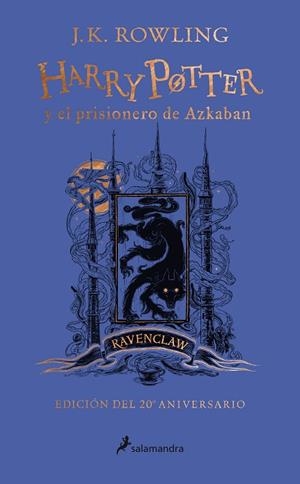 HARRY POTTER Y EL PRISIONERO DE AZKABAN (RAVENCLAW EDICIÓN DEL 20º ANIVERSARIO) | 9788418174117 | ROWLING, J.K.