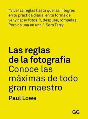 LAS REGLAS DE LA FOTOGRAFÍA. CONOCE LAS MÁXIMAS DE TODO GRAN MAESTRO | 9788425232565 | LOWE, PAUL