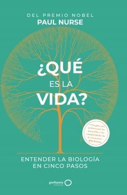 ¿QUÉ ES LA VIDA? ENTENDER LA BIOLOGÍA EN CINCO PASOS | 9788408233589 | NURSE, PAUL