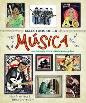 MAESTROS DE LA MÚSICA UNA HISTORIA DE LA MÚSICA PARA NIÑOS | 9788469866054 | MANNING, MICK/GRANSTRÖM, BRITA