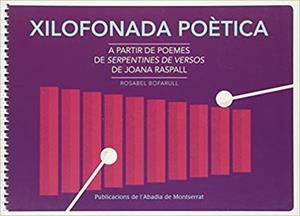 XILOFONADA POÈTICA. A PARTIR DE SERPENTINES DE VERSOS, DE JOANA RASPALL | 9788498837803 | BOFARULL FIGUEROLA, ROSABEL