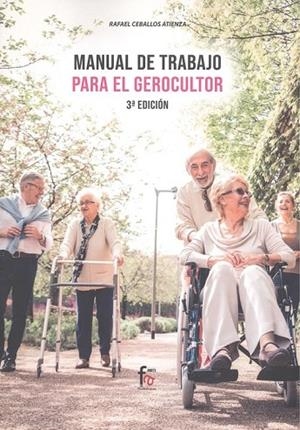 MANUAL DE TRABAJO PARA EL GEROCULTOR-3 EDICIÓN | 9788413239217 | CEBALLOS ATIENZA, RAFAEL