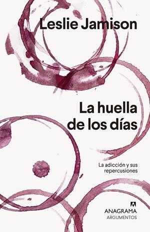 LA HUELLA DE LOS DÍAS LA ADICCIÓN Y SUS REPERCUSIONES | 9788433964564 | JAMISON, LESLIE