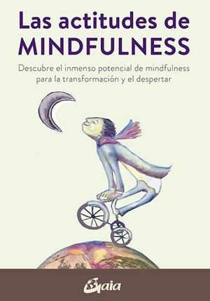 LAS ACTITUDES DE MINDFULNESS. DESCUBRE EL INMENSO POTENCIAL DE MINDFULNESS PARA LA TRANSFORMACIÓN Y EL DESPERTAR | 9788484458715 | VARIOS AUTORES