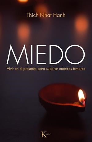 MIEDO. VIVIR EN EL PRESENTE PARA SUPERAR NUESTROS TEMORES | 9788499883137 | HANH, THICH NHAT