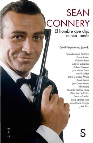 SEAN CONNERY. EL HOMBRE QUE DIJO NUNCA JAMAS | 9788418388385 | ARRANZ, DAVID FELIPE