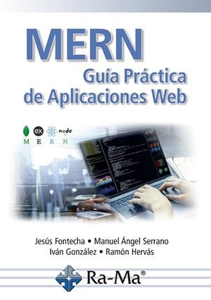 MERN. GUÍA PRÁCTICA DE APLICACIONES WEB | 9788418551055 | JESUS FONTECHA DIEZMA/MANUEL ÁNGEL SERRANO MARTÍN/RAMÓN HERVÁS LUCAS/IVÁN GONZÁLEZ DÍAZ