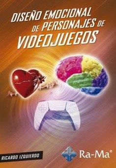 DISEÑO EMOCIONAL DE PERSONAJES DE VIDEOJUEGOS | 9788499649825 | IZQUIERDO DÍAZ, RICARDO