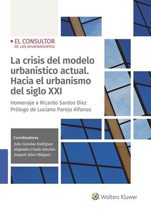 LA CRISIS DEL MODELO URBANÍSTICO ACTUAL. HACIA EL URBANISMO DEL SIGLO XXI | 9788470528378