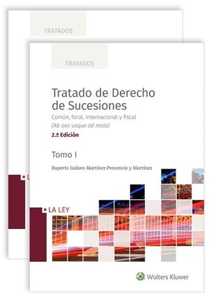 TRATADO DE DERECHO DE SUCESIONES 2 VOLS. COMÚN, FORAL, INTERNACIONAL Y FI SCAL (AB OVO USQUE AD MALA) | 9788418349669 | MARTÍNEZ MARTÍNEZ, RUPERTO ISIDORO