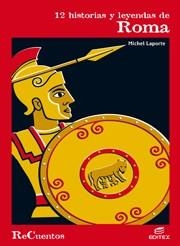 12 HISTORIAS Y LEYENDAS DE ROMA | 9788497716376 | LAPORTE, MICHEL