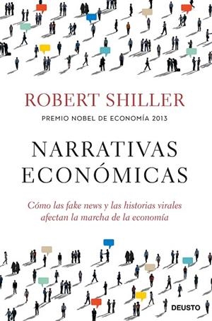 NARRATIVAS ECONÓMICAS. CÓMO LAS FAKE NEWS Y LAS HISTORIAS VIRALES AFECTAN LA MARCHA DE LA ECONOMÍA | 9788423432165 | SHILLER, ROBERT J.