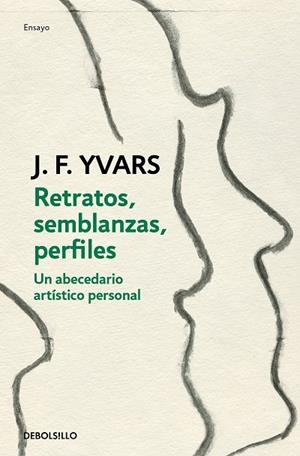 RETRATOS, SEMBLANZAS, PERFILES. UN ABECEDARIO ARTÍSTICO PERSONAL | 9788466351669 | YVARS, JOSÉ FRANCISCO