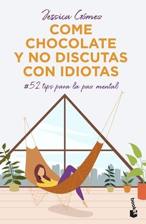 COME CHOCOLATE Y NO DISCUTAS CON IDIOTAS. 52 TIPS PARA LA PAZ MENTAL | 9788427048225 | GÓMEZ, JESSICA