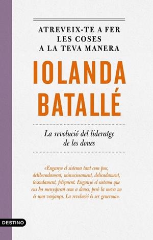 ATREVEIX-TE A FER LES COSES A LA TEVA MANERA. LA REVOLUCIO DEL LIDERATGE DE LES DONES | 9788497103053 | BATALLÉ PRATS, IOLANDA