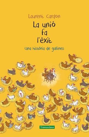 LA UNIÓ FA L'ÈXIT UNA HISTÒRIA DE GALLINES | 9788417303815 | LAURENT, CARDON