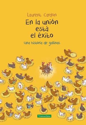 EN LA UNIÓN ESTÁ EL ÉXITO  UNA HISTORIA DE GALLINAS | 9788417303808 | LAURENT, CARDON