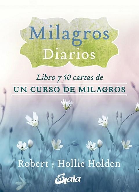 MILAGROS DIARIOS. LIBRO Y 50 CARTAS DE UN CURSO DE MILAGROS | 9788484458630 | HOLDEN, ROBERT/HOLDEN, HOLLIE