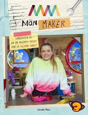 MON MAKER. CONVERTEIX-TE EN UN AUTENTIC MAKER AMB LA JULIANA CANET | 9788418443589 | CANET, JULIANA