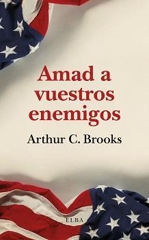 E BOOK AMAD A VUESTROS ENEMIGOS CÓMO LAS PERSONAS DECENTES PUEDEN SALVARNOS DE LA CULTURA DEL DESPRECIO | 9788412107531 | BROOKS, ARTHUR C.