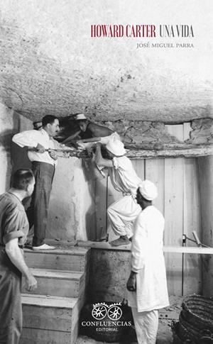 HOWARD CARTER UNA VIDA | 9788412100334 | PARRA JOSÉ MIGUEL