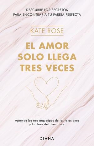 EL AMOR SOLO LLEGA TRES VECES | 9788418118371 | ROSE, KATE