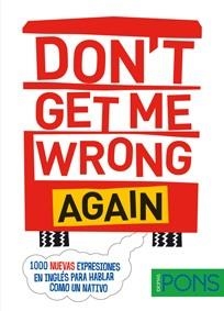 DON'T GET ME WRONG AGAIN. 1000 NUEVAS EXPRESIONES EN INGLÉS PARA HABLAR COMO UN NATIVO | 9788416273607 | BRENNAN, BRIAN/MARIANI, PAULA