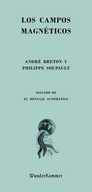 LOS CAMPOS MAGNÉTICOS SURREALISMO/ ESCRITURA AUTOMÁTICA | 9788412166064 | BRETON, ANDRÉ/SOUPAULT, PHILIPPE